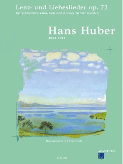 Hans Huber, Lenz- und Liebeslieder op. 72 PARTITION