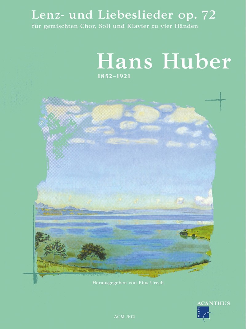 Hans Huber, Lenz- und Liebeslieder op. 72 PARTITUR Hans Huber, Lenz- und Liebeslieder op. 72 PARTITUR