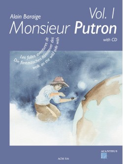 Alain Baraige: Die fantastischen Abenteuer des M. Putron Vol. 1